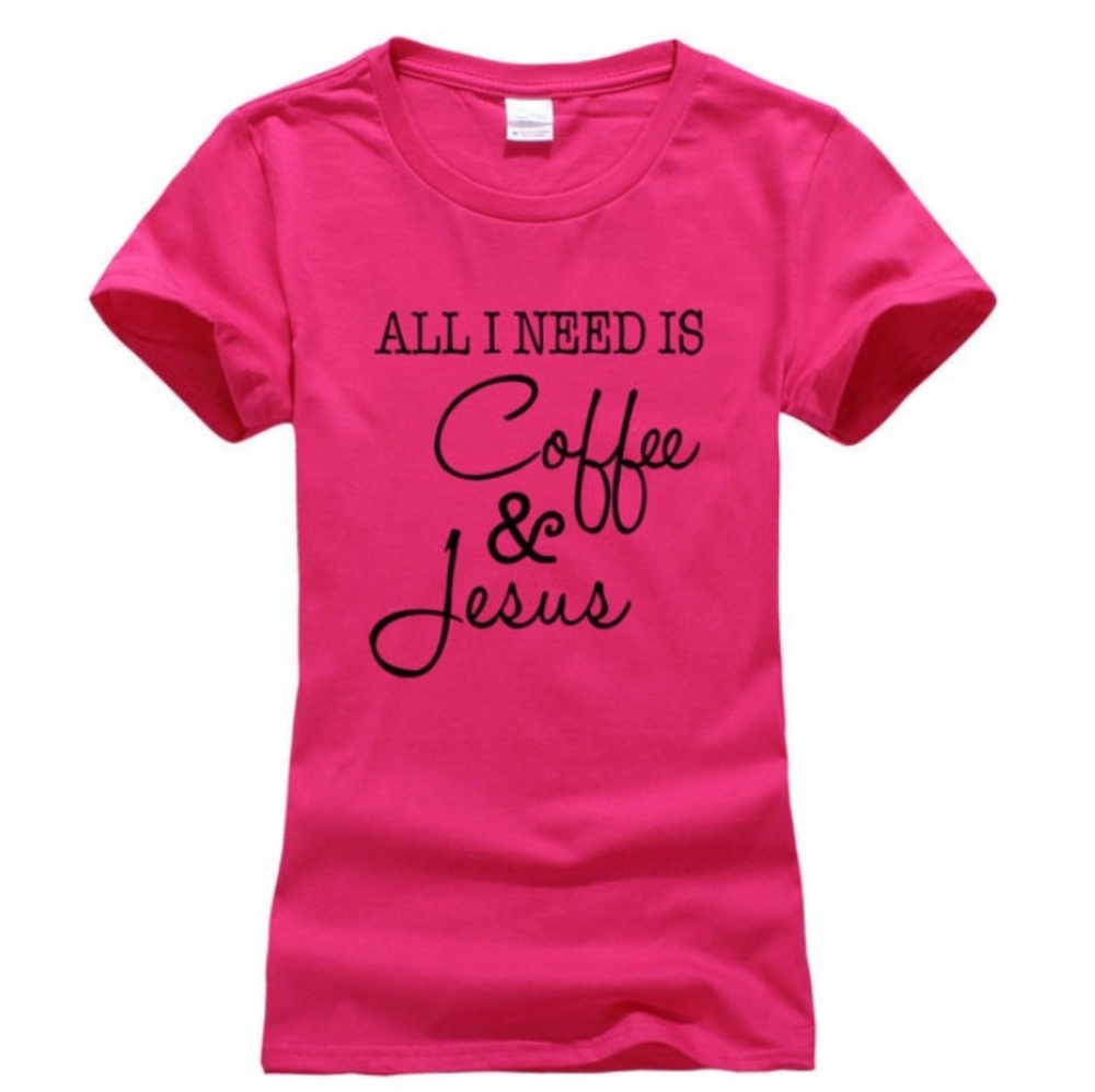Pink Graphic T-shirt All I Need is Coffee & Jesus